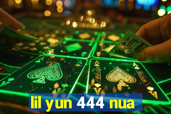 lil yun 444 nua