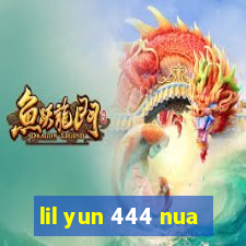 lil yun 444 nua