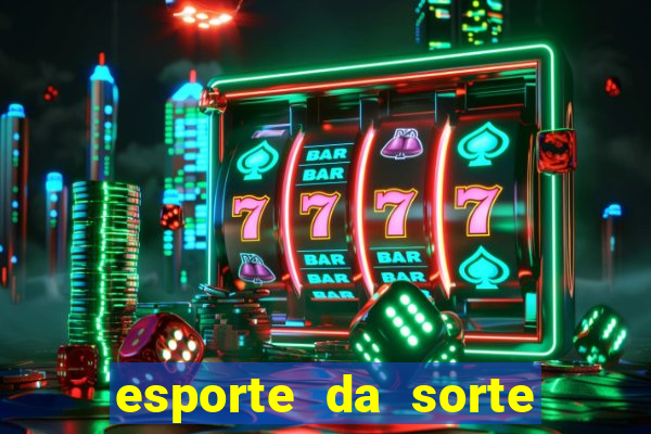 esporte da sorte casino apk