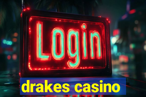 drakes casino