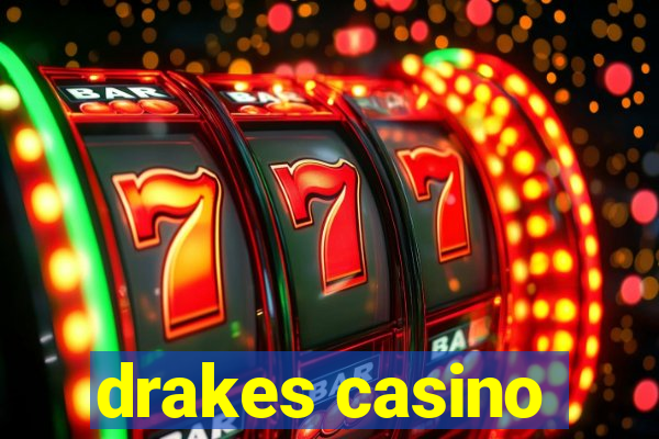 drakes casino