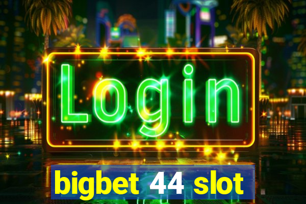 bigbet 44 slot