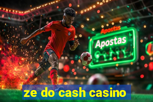 ze do cash casino