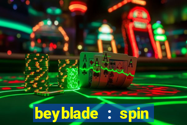 beyblade : spin blade 1