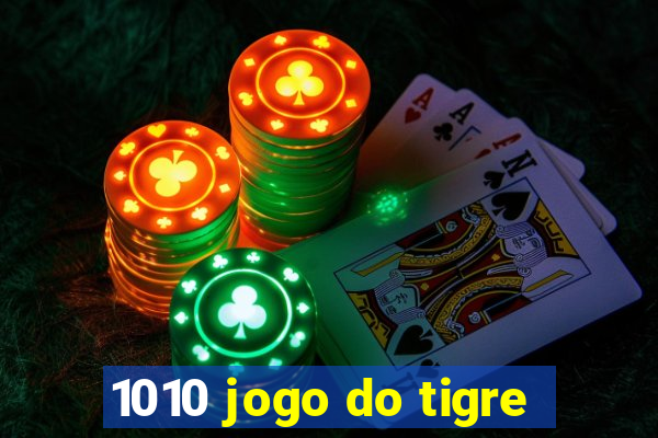 1010 jogo do tigre