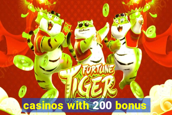 casinos with 200 bonus