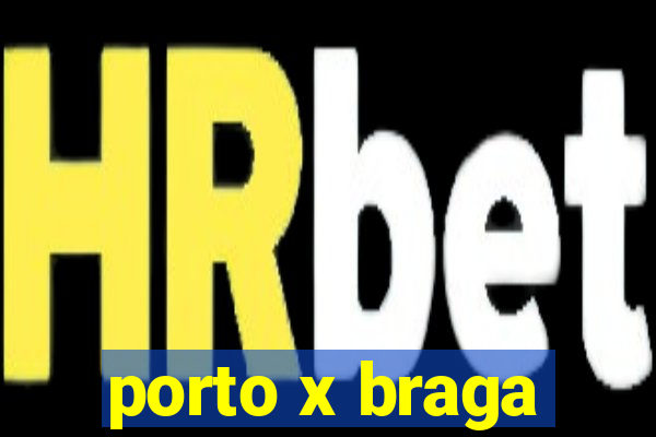 porto x braga