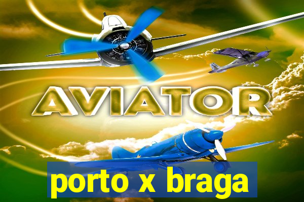 porto x braga