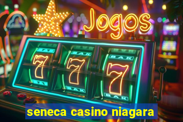 seneca casino niagara