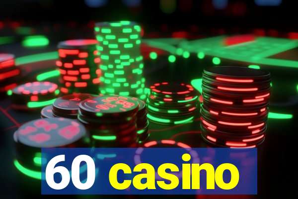 60 casino