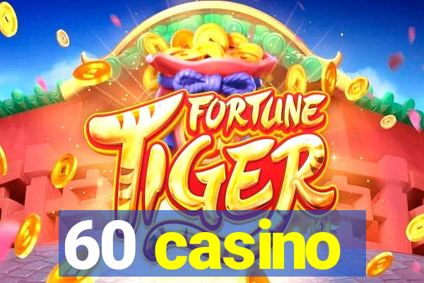 60 casino