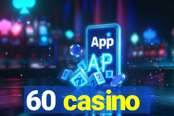 60 casino