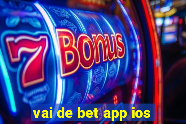 vai de bet app ios