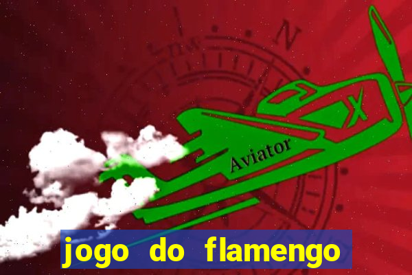 jogo do flamengo que horário