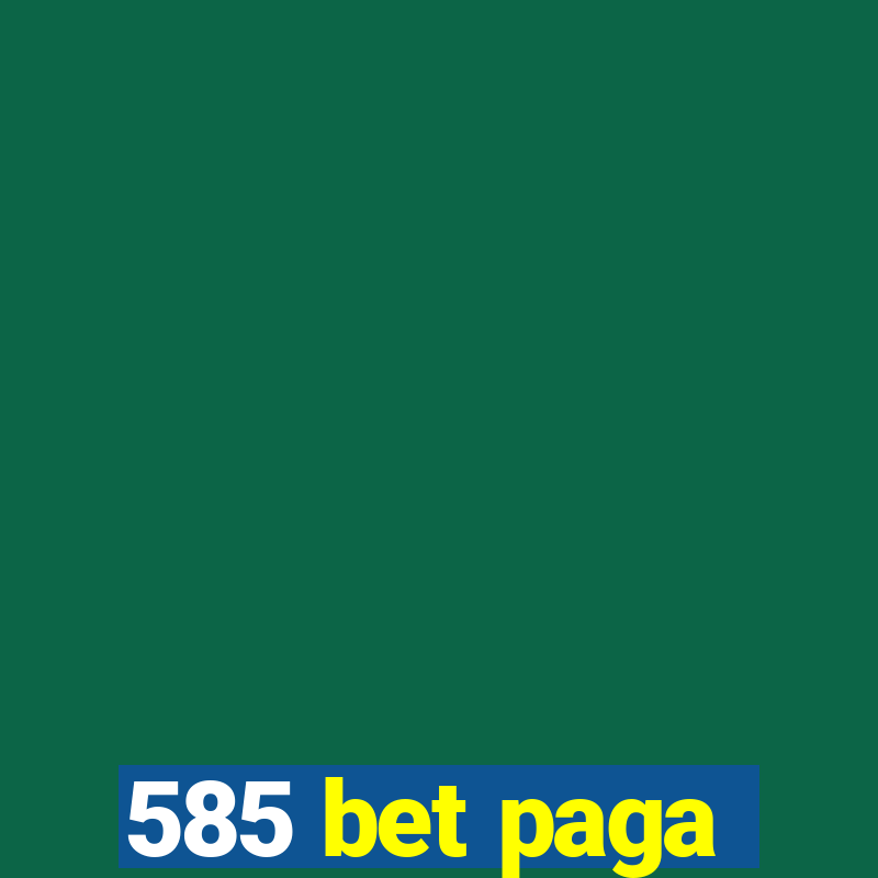 585 bet paga