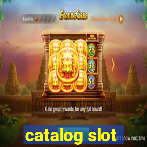 catalog slot