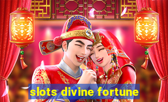 slots divine fortune