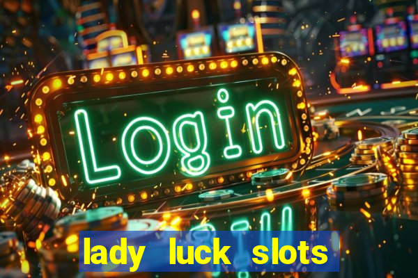 lady luck slots 777 online