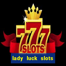 lady luck slots 777 online