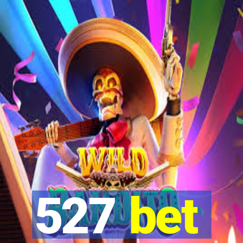 527 bet