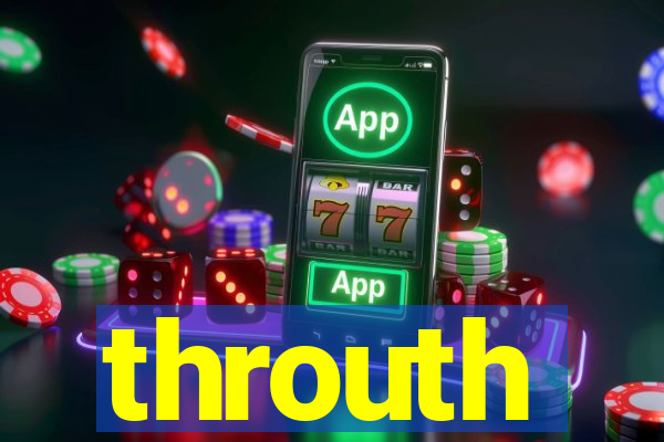 throuth