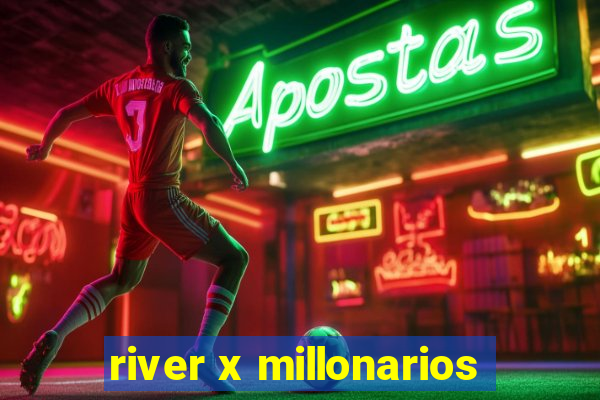 river x millonarios