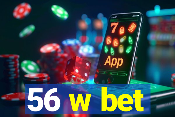 56 w bet