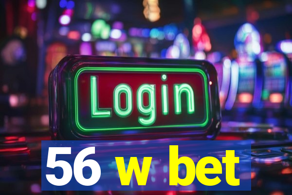 56 w bet