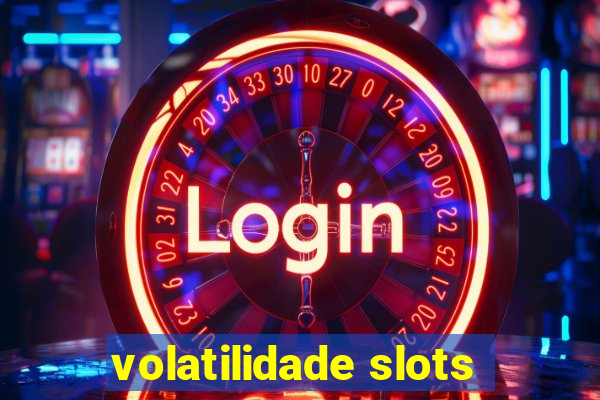 volatilidade slots