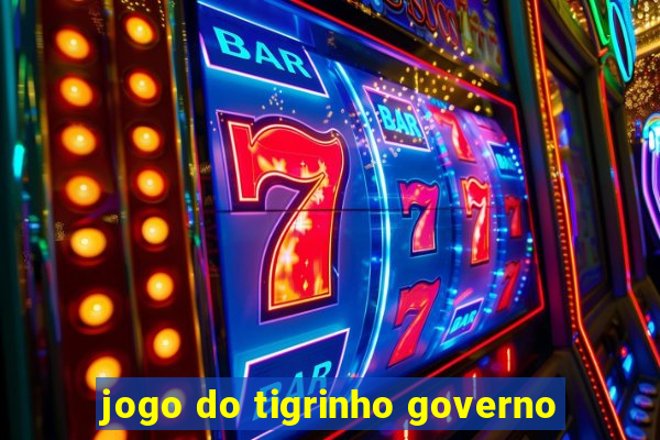 jogo do tigrinho governo