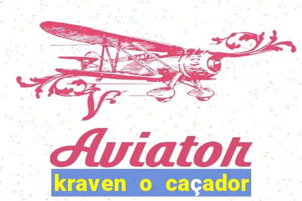 kraven o caçador filme completo dublado