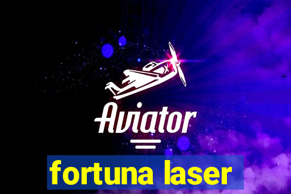 fortuna laser