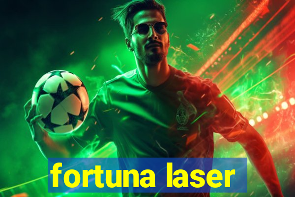 fortuna laser