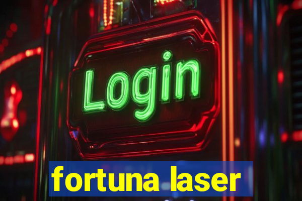 fortuna laser