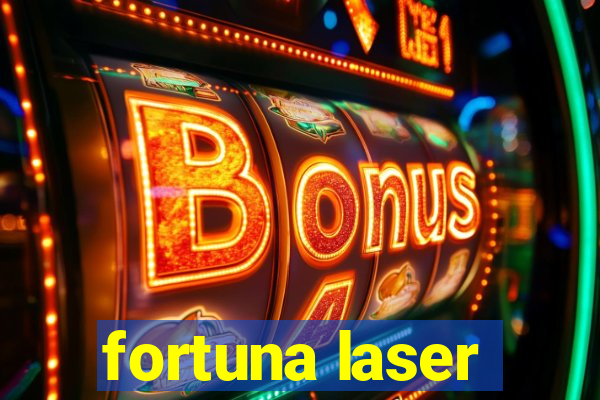 fortuna laser