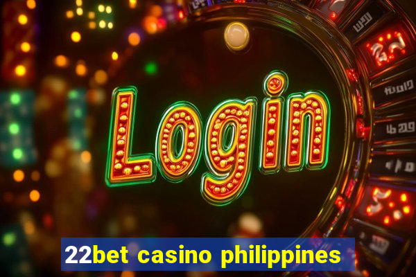 22bet casino philippines