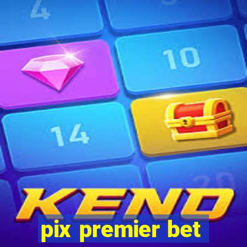 pix premier bet