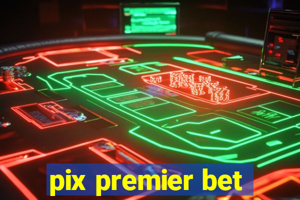 pix premier bet