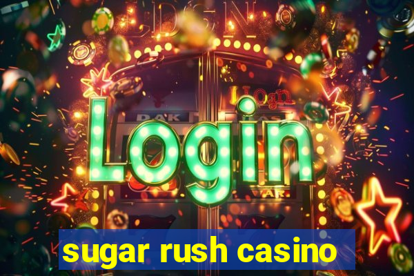 sugar rush casino