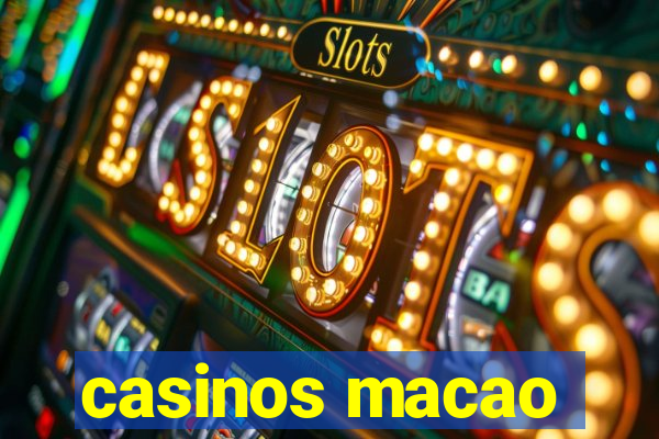 casinos macao