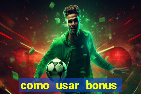 como usar bonus estrela bet