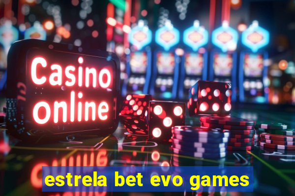 estrela bet evo games