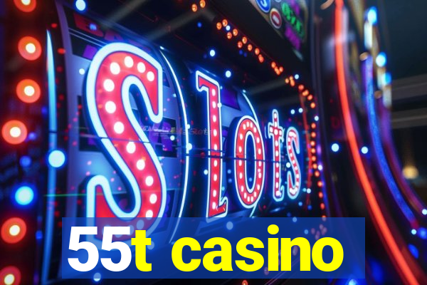 55t casino