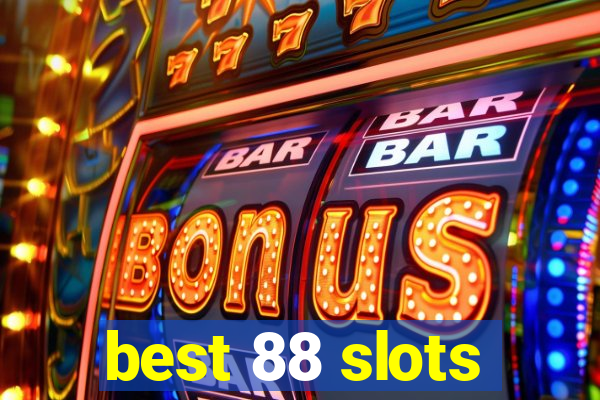 best 88 slots