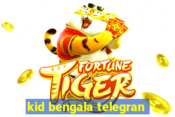 kid bengala telegran