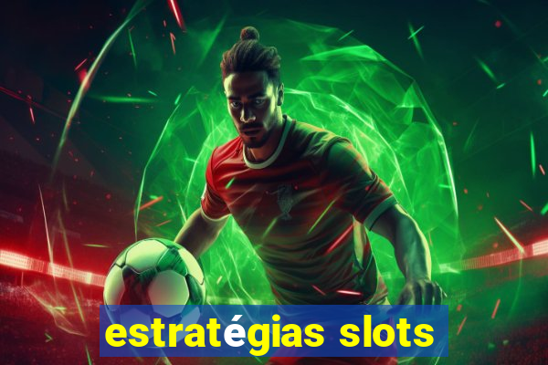 estratégias slots