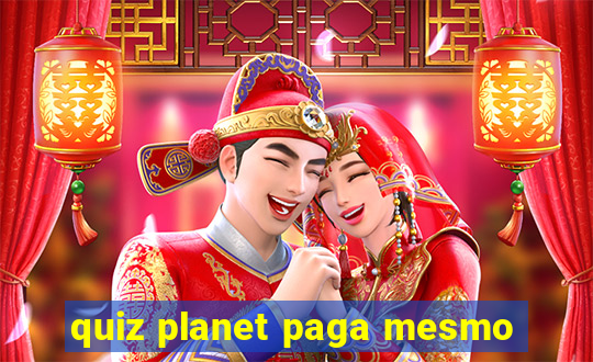 quiz planet paga mesmo