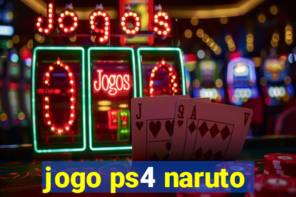 jogo ps4 naruto