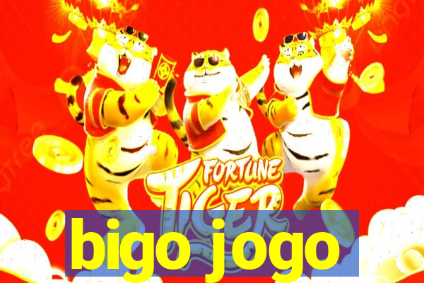 bigo jogo