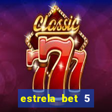 estrela bet 5 reais de bonus